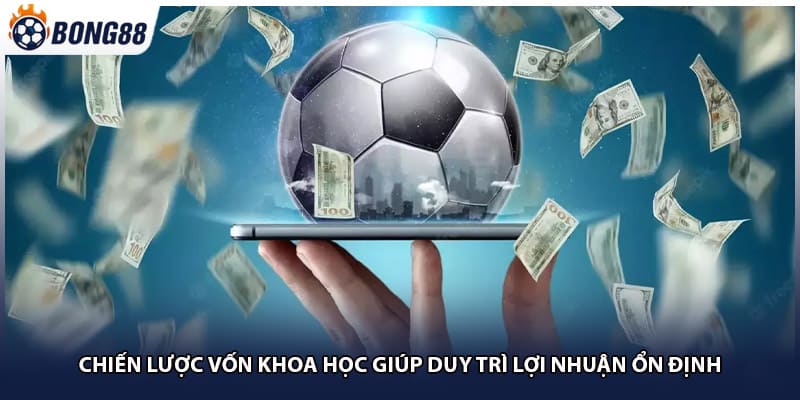 Chiến lược vốn khoa học giúp duy trì lợi nhuận ổn định